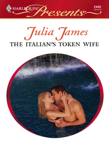 The Italian's Token Wife (The Italian Husbands Book 12)