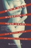 Who's Been Sleeping in Your Head: The Secret World of Sexual Fantasies