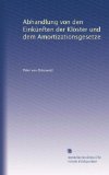 Abhandlung von den EinkÃ¼nften der KlÃ¶ster und dem Amortizationsgesetze (German Edition)