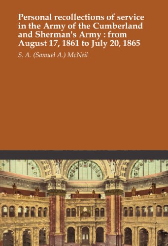 Personal recollections of service in the Army of the Cumberland and Sherman's Army : from August 17, 1861 to July 20, 1865