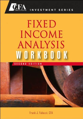 Fixed Income Analysis Workbook (text only)2nd(Second) edition by F.J. Fabozzi CFA