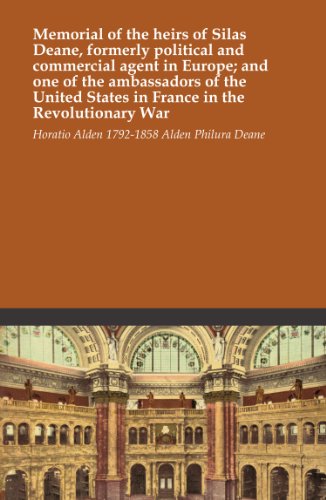 Memorial of the heirs of Silas Deane, formerly political and commercial agent in Europe; and one of the ambassadors of the United States in France in the Revolutionary War