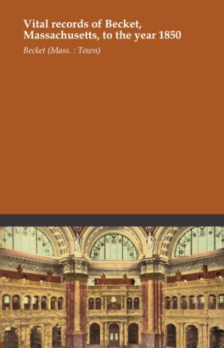 Vital records of Becket, Massachusetts, to the year 1850