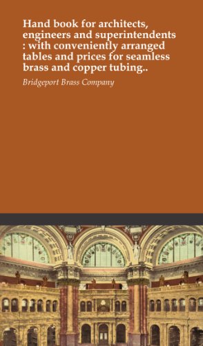 Hand book for architects, engineers and superintendents : with conveniently arranged tables and prices for seamless brass and copper tubing..