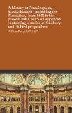 A history of Framingham, Massachusetts, including the Plantation, from 1640 to the present time, with an appendix, containing a notice of Sudbury and its first proprietors;