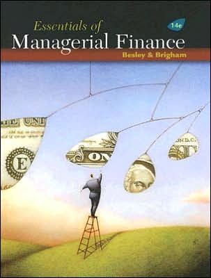 S. Besley's,E. F. Brigham 's 14th(fourteenth) edition(Essentials of Managerial Finance (with Thomson ONE - Business School Edition 6-Month Printed Access Card) [Hardcover])(2007)