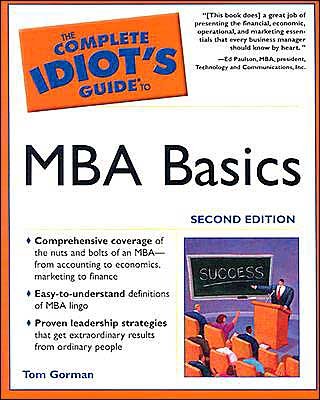 The Complete Idiot's Guide to MBA Basics (text only) 2nd(Second) edition by T. Gorman
