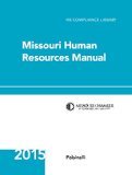 Missouri Human Resources Manual: A Comprehensive HR Guide for Employers, HR Professionals and Managers with Companion Website