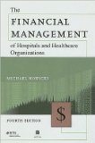 M. Nowicki 's 4th(fourth) edition (The Financial Management of Hospitals and Healthcare Organizations [Hardcover])(2007)