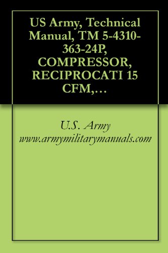 US Army, Technical Manual, TM 5-4310-363-24P, COMPRESSOR, RECIPROCATI 15 CFM, 175 PSI, TANK MOUNTED, GED, (BAUER MODEL KAB-545-15), (NSN 4310-01-069-6935), military manauals, special forces