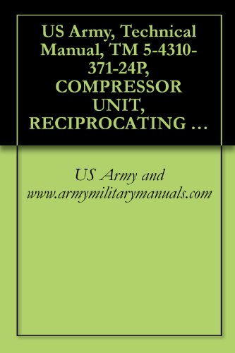 US Army, Technical Manual, TM 5-4310-371-24P, COMPRESSOR UNIT, RECIPROCATING ELECTRIC, CFM, 175 PSI, MODEL 50-6717, (NSN 4310-01-090-5911), military manauals, special forces