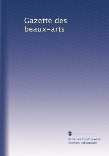 Gazette des beaux-arts (Volume 50) (French Edition)