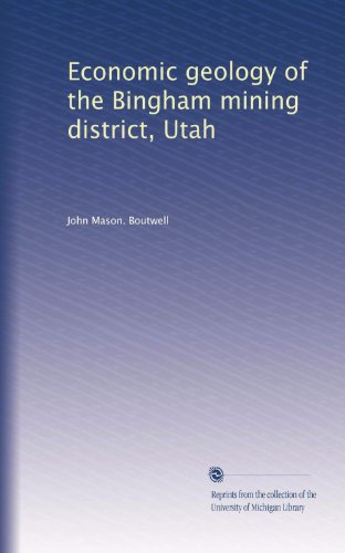 Economic geology of the Bingham mining district, Utah