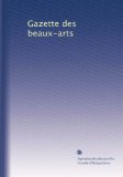 Gazette des beaux-arts (Volume 50) (French Edition)