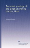 Economic geology of the Bingham mining district, Utah