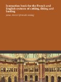Instruction book for the French and English systems of cutting, fitting and basting