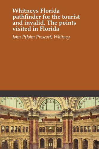 Whitneys Florida pathfinder for the tourist and invalid. The points visited in Florida