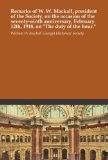 Remarks of W. W. Mackall, president of the Society, on the occasion of the seventy-ninth anniversary, February 12th, 1918, on "The duty of the hour."