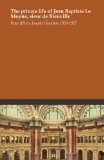 The private life of Jean Baptiste Le Moyne, sieur de Bienville