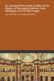 In unnamed Wisconsin; studies in the history of the region between Lake Michigan and the Mississippi