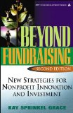 K.S.Grace's Beyond Fundraising 2nd(second) edition(Beyond Fundraising: New Strategies for Nonprofit Innovation and Investment, 2nd Edition [Hardcover])(2005)