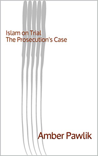 Islam on Trial: The Prosecution's Case