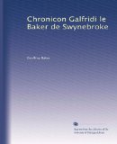 Chronicon Galfridi le Baker de Swynebroke (Latin Edition)