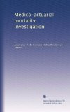 Medico-actuarial mortality investigation