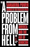 A Problem from Hell: America and the Age of Genocide (English Edition)