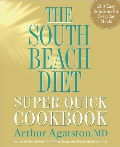 South BeachDiet SuperQuick Cookbook(The South Beach Diet Super Quick Cookbook:200 Easy Solutions for Everyday Meals)[Hardcover](2010)byDr. Arthur Agatston MD