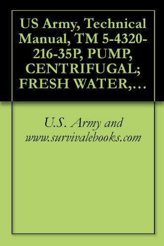 US Army, Technical Manual, TM 5-4320-216-35P, PUMP, CENTRIFUGAL; FRESH WATER, GASOLINE EN BASE MOUNTED, 4-INCH, 200 GPM, 300-FT HEAD, (CARVER MODELS 4WHIS, ... military manauals, special forces