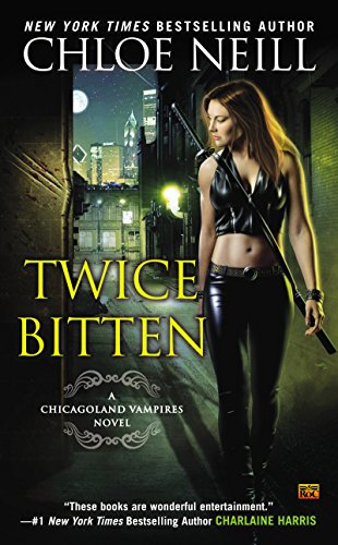 Twice Bitten (Chicagoland Vampires, Book 3): A Chicagoland Vampires Novel