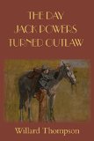 The Day Jack Powers Turned Outlaw (Chronicles of Western Pioneers)