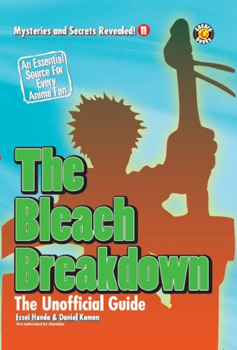The Bleach Breakdown: The Unofficial Guide (Mysteries and Secrets Revealed! Book 11)