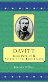 Davitt. Irish Patriot & Father of the Land League