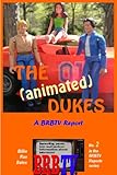 The (animated) Dukes: A BRBTV Report (BRBTV Reports Book 2)