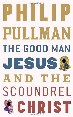 Philip Pullman's The Good Man Jesus and Scoundrel Christ[Import] [Hardcover](2010)