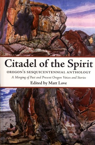 Citadel of the Spirit: Oregon's Sesquicentennial Anthology, A Merging of Past and Present Oregon Voices and Stories