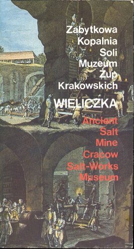 Wieliczka Ancient Salt Mine Cracow Salt-Works Museum (Zabytkowa Koplnia Soli Muzeum Zup Krawowskich)