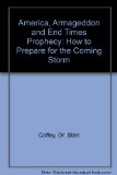 America, Armageddon and End Times Prophecy: How to Prepare for the Coming Storm