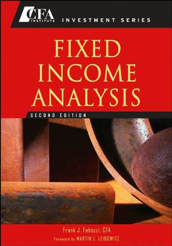 F. J. Fabozzi CFA's,M. L. Leibowitz 's 2nd(second) edition (Fixed Income Analysis (CFA Institute Investment Series) [Hardcover])(2007)