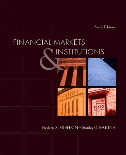 F. S. Mishkin's,S. G. Eakins's 6th(sixth) edition (Financial Markets and Institutions (6th Edition) [Hardcover])(2008)