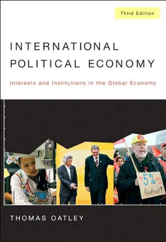 International Political Economy: Interests (text only) 3 edition by T.Oatley