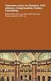 Emersons essays on Manners, Self-reliance, Compensation, Nature, Friendship;