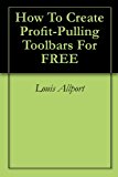 How To Create Profit-Pulling Toolbars For FREE