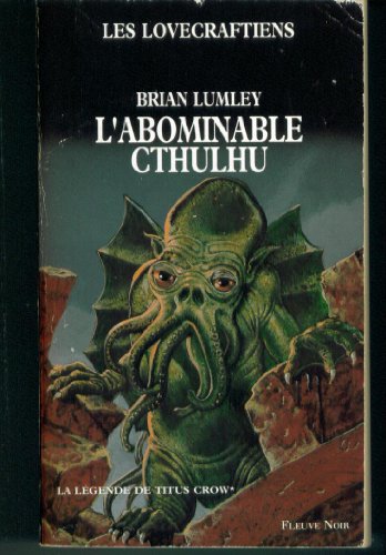 L'ABOMINABLE CTHULHU LA LEGENDE DE TITUS CROW. FLEUVE NOIR 1995