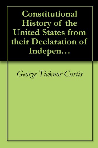 Constitutional History of the United States from their Declaration of Independence to the Close of the Civil War, Volume II