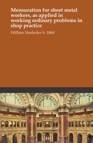 Mensuration for sheet metal workers, as applied in working ordinary problems in shop practice