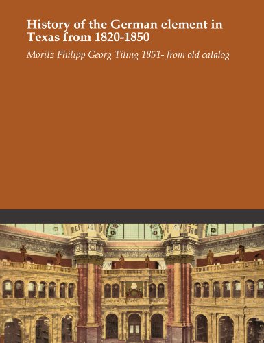 History of the German element in Texas from 1820-1850