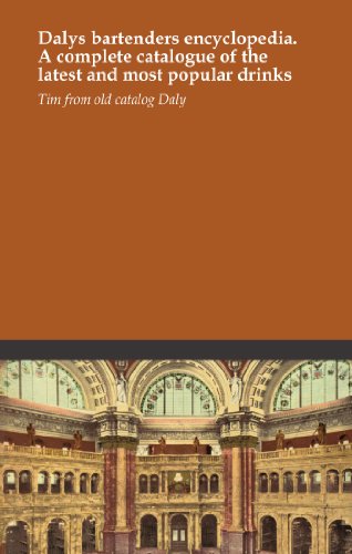 Dalys bartenders encyclopedia. A complete catalogue of the latest and most popular drinks